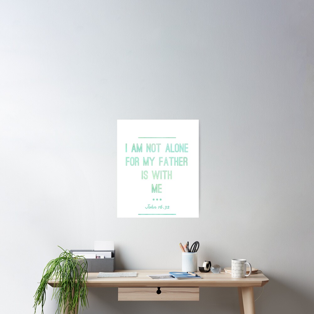 i-am-not-alone-bible-verse-cool-tee-poster-by-espied-redbubble