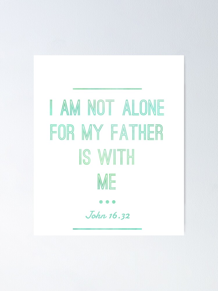  I Am Not Alone Bible Verse Cool Tee Poster By Espied Redbubble