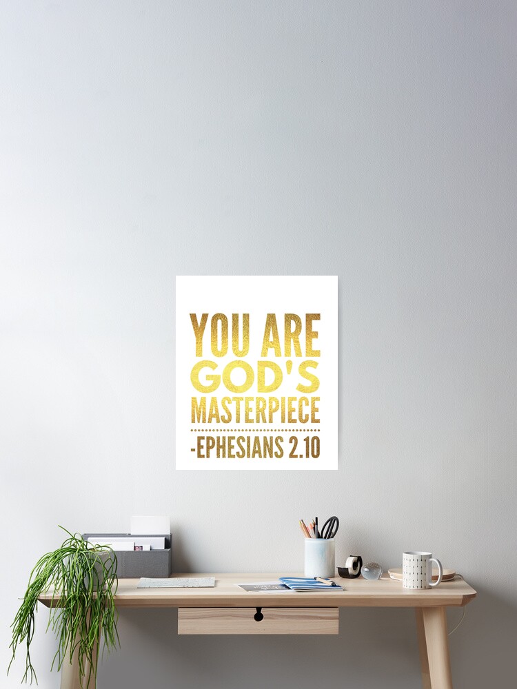 You Are God S Masterpiece Bible Verse Cool Tee Poster By Espied Redbubble