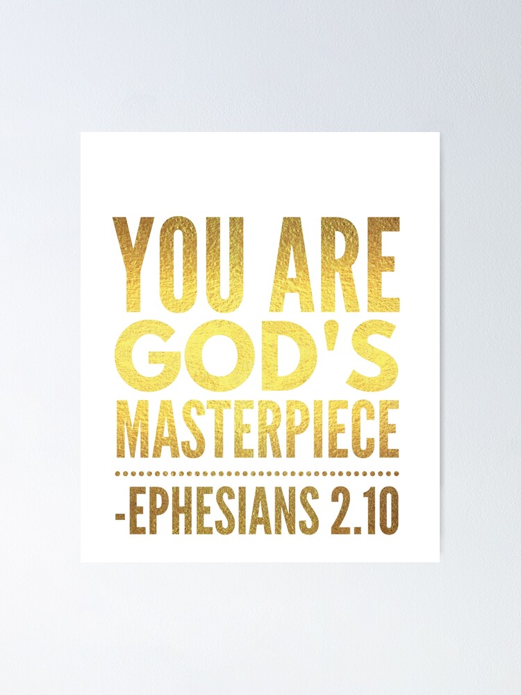 You Are God S Masterpiece Bible Verse Cool Tee Poster By Espied Redbubble