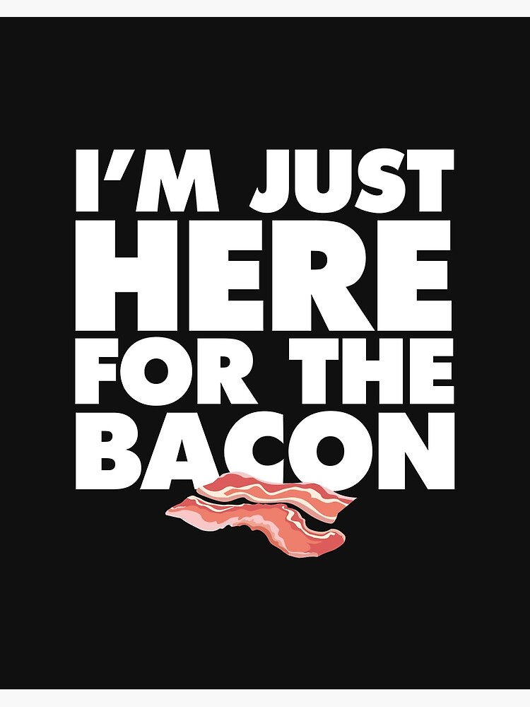 Im Just Here for the Bacon Party Picnic Event T Shirt" Art Board Print by  shoutoutshirtco | Redbubble
