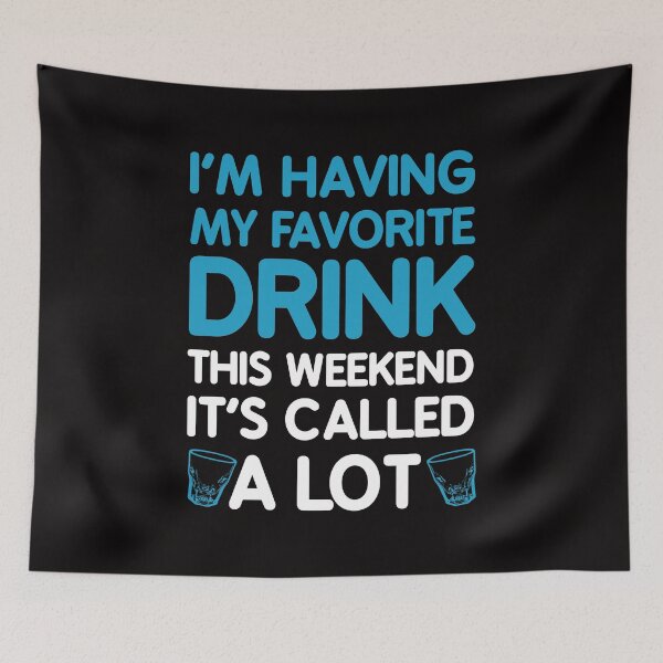 Item preview, Im Having My Favorite Drink This Weekend Its Called A Lot designed and sold by shoutoutshirtco.