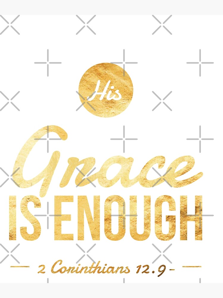 "His Grace Is Enough Bible Verse Gold Cool Tee" Poster for Sale by