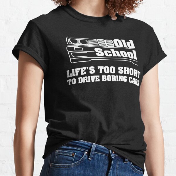 E30 La vie est trop courte pour conduire des voitures ennuyeuses - Blanc T-shirt classique