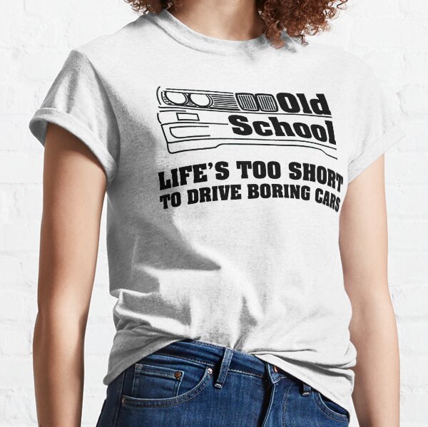 E30 La vie est trop courte pour conduire des voitures ennuyeuses T-shirt classique