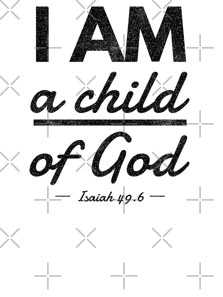 I Am A Child Of God Bible Verse Cool Tee Kids T Shirt By Espied Redbubble