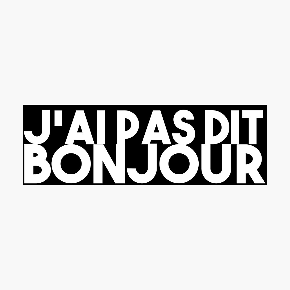 Vald Il A Pas Dit Bonjour J'ai pas dit bonjour" Poster for Sale by griffithisaid | Redbubble