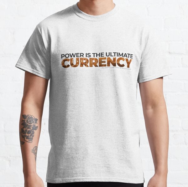 Power is the Ultimate Currency - BILLIONS Classic T-Shirt