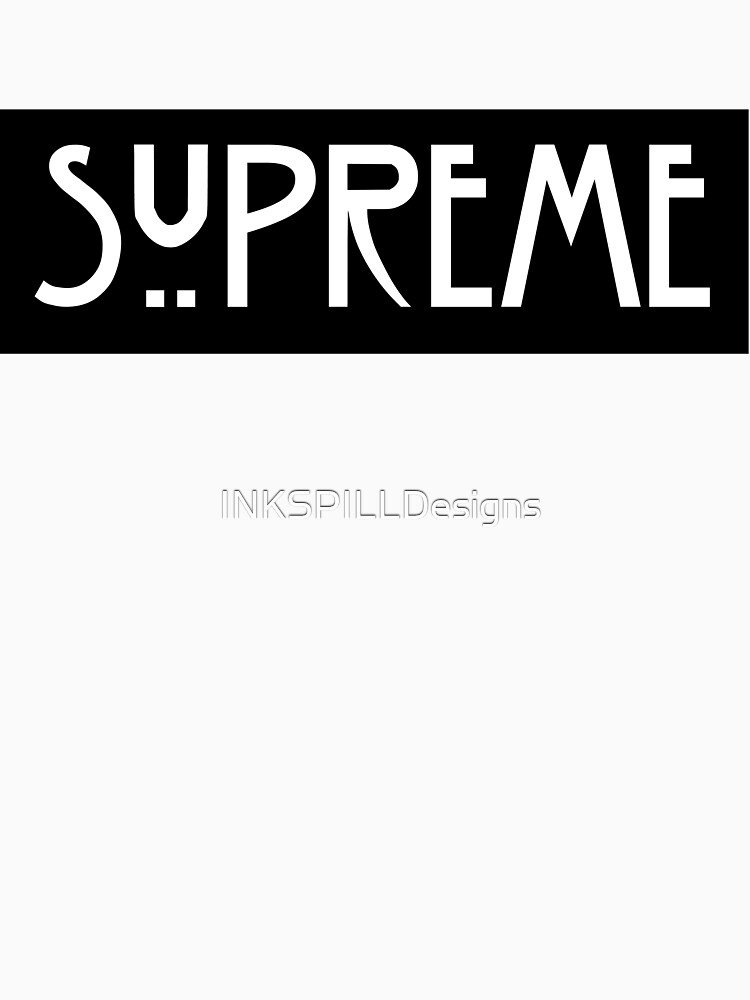Copy of I Am The Next Supreme Blk by INKSPILLDesigns
