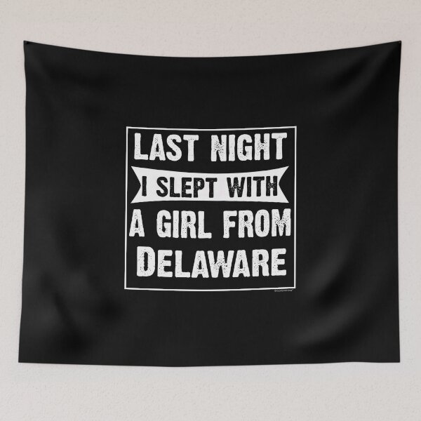 Item preview, Last Night I Slept With Girl From Delaware. Funny Gift designed and sold by CoolApparelShop.