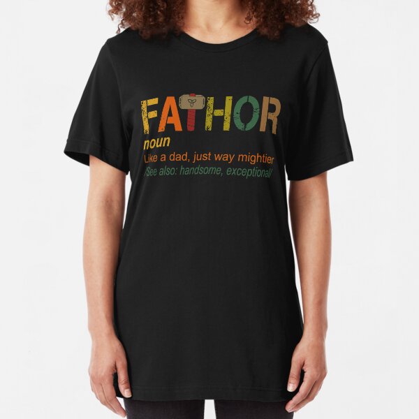 Fa-Thor Like Dad Just Way Mightier Hero Slim Fit T-Shirt