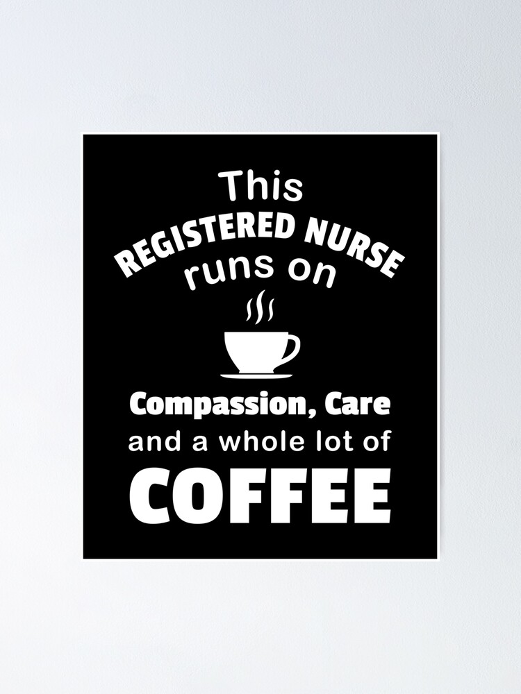 Poster Infirmiere Amateur De Cafe Soins De Compassion Citation Conception De Rn Enregistre Drole Par Createdbyheidi Redbubble