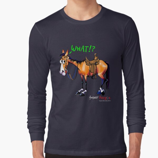 Fergus the Horse: WHAT!? Long Sleeve T-Shirt