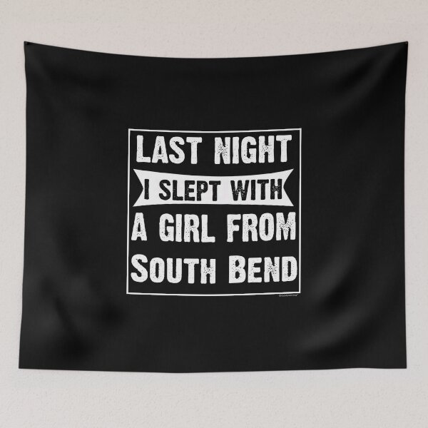 Item preview, Last Night I Slept With Girl From South Bend. Funny Gift designed and sold by CoolApparelShop.