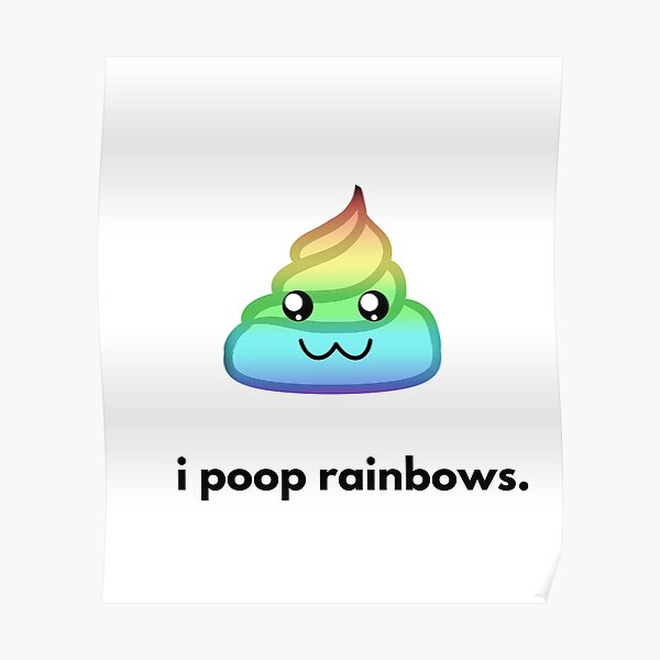Cute Kawaii Rainbow Poop - I Poop Rainbows Poster