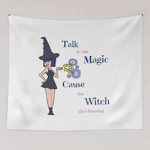 Item preview, Talk to the Magic Cause the Witch Ain't Listening designed and sold by Seeding Serendipity.