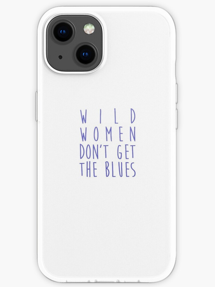 Wild Women Don T Get The Blues Mitski Lyrics Iphone Case For Sale By Electricgal Redbubble