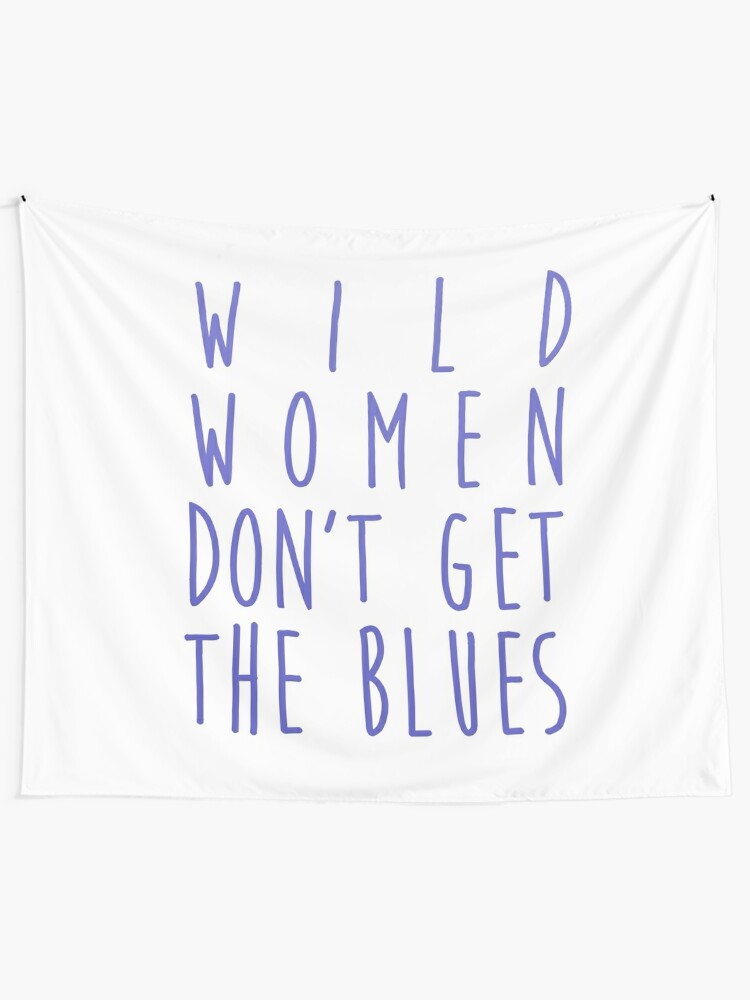 Wild Women Don T Get The Blues Mitski Lyrics Tapestry By Electricgal Redbubble