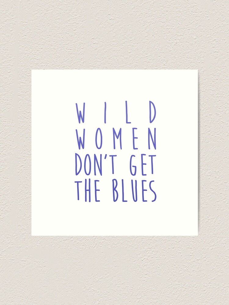 Wild Women Don T Get The Blues Mitski Lyrics Art Print By Electricgal Redbubble