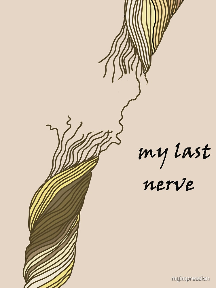 My Last Nerve T Shirt By Myimpression Redbubble
