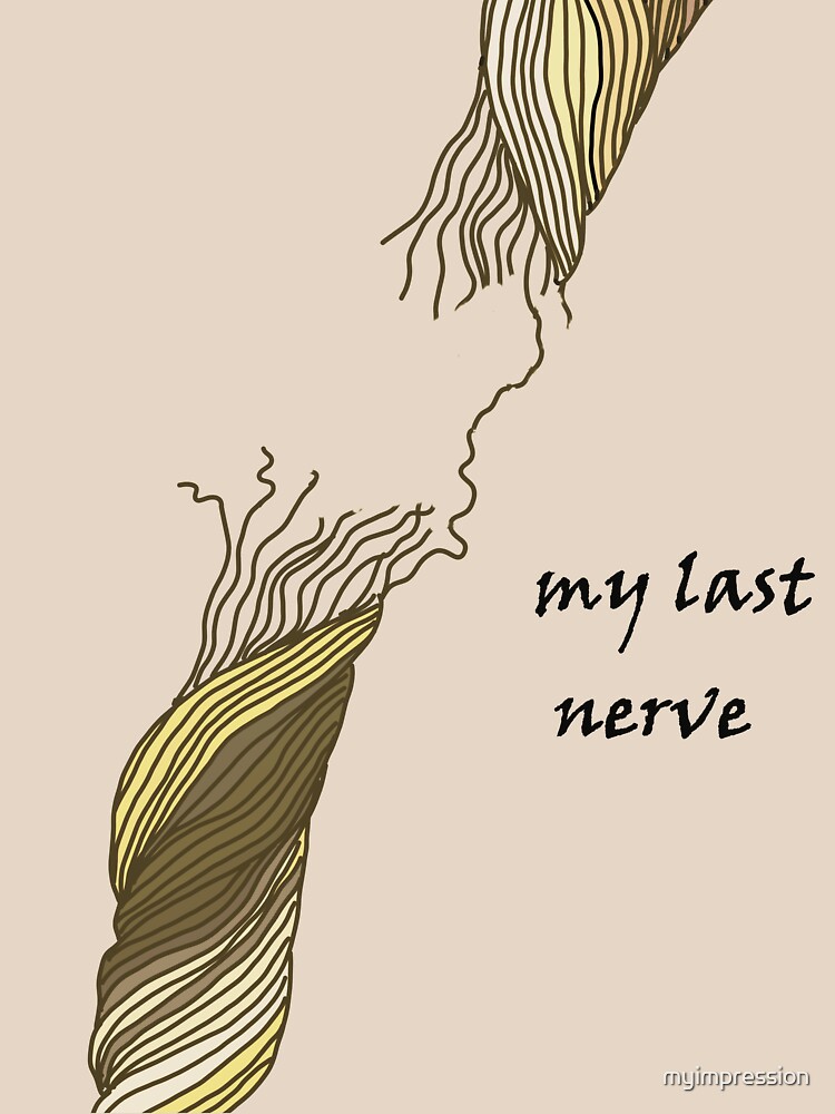 my-last-nerve-t-shirt-by-myimpression-redbubble