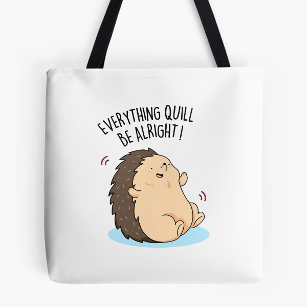 Item preview, Everything Quill Be Alright Funny Hedgehog Puns  designed and sold by punnybone.