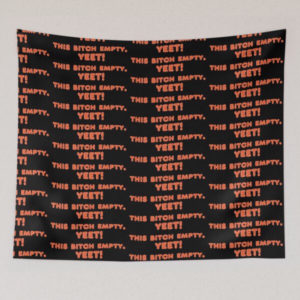 Item preview, This bitch empty. YEET - RIP Vine designed and sold by RipleyCassidy.