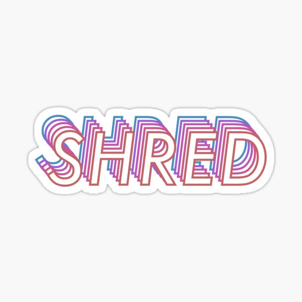 SHRED Sticker