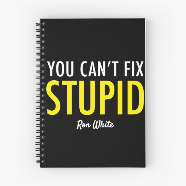 Item preview, You cant fix stupid - Ron White Quote designed and sold by SmackinCheekz.