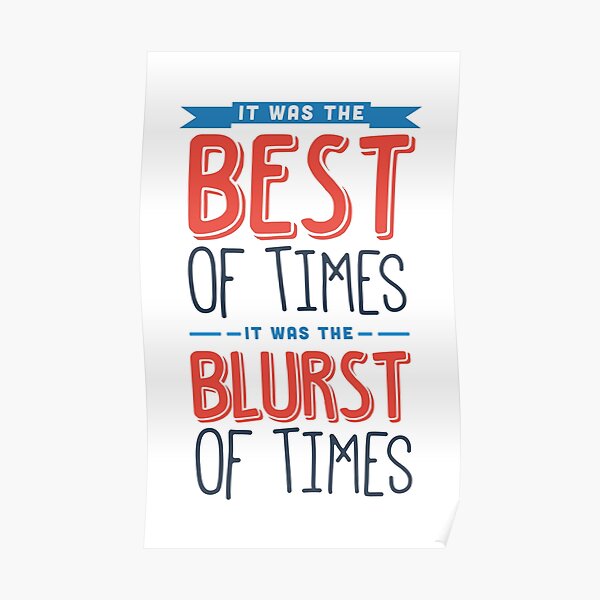  it was the best of times it was the blurst of times poster for