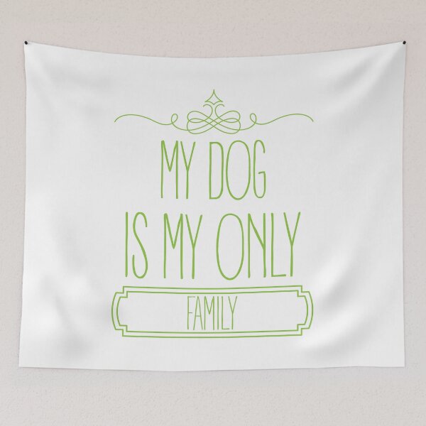 Item preview, My dog is my only family designed and sold by SVDesignatVasil.