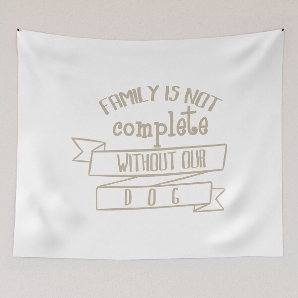 Item preview, Family is not complete without our dog designed and sold by SVDesignatVasil.