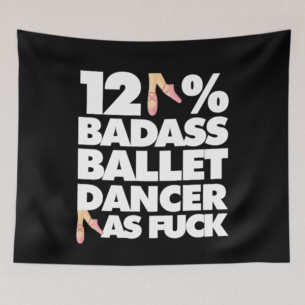 Item preview, 120% Badass Ballet Dancer AF Funny  designed and sold by elhefe.