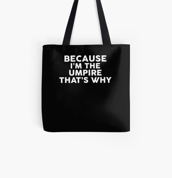Because I'm The UMPIRE That's Why T-Shirt UMPIRES All Over Print Tote Bag