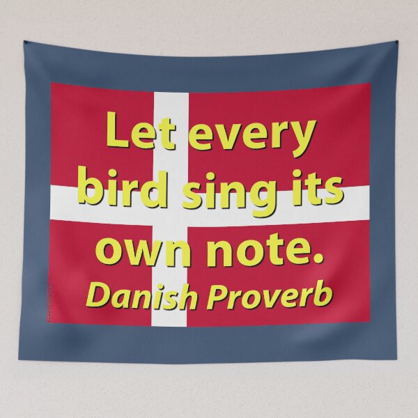 Item preview, Let Every Bird Sing - Danish Proverb designed and sold by CrankyOldDude.