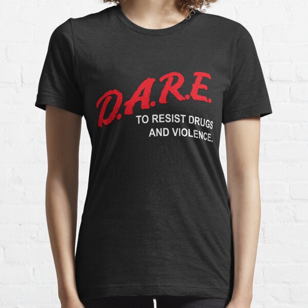DARE to Resist Drugs and Violence Essential T-Shirt