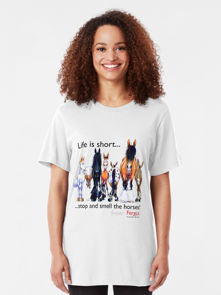 Alternate view of Copy of Fergus the Horse: Life is Short... Stop and Smell the Horses (Black Font) Slim Fit T-Shirt