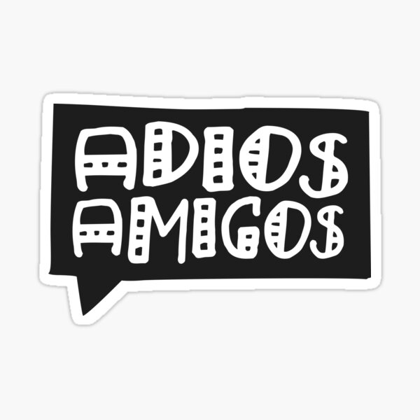 Adios Amigos Sticker