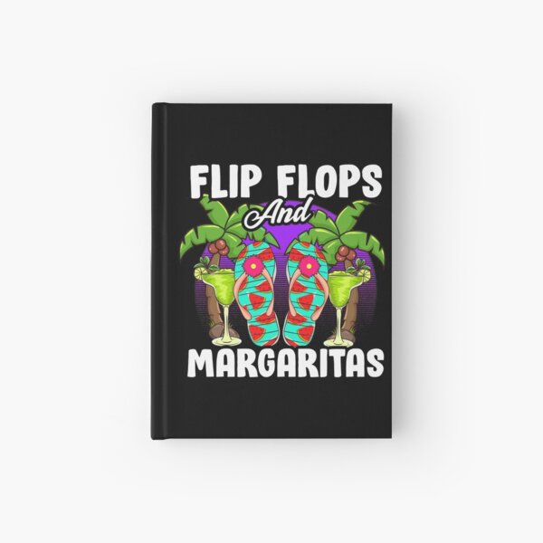 Flip Flops And Margaritas Funny Summer Vacation Gift design Hardcover Journal
