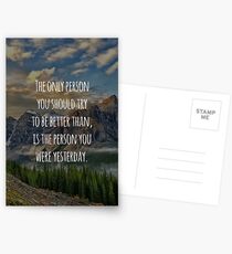 Inspirational Quote - The Only Person You Should Try To Be Better Than, Is The Person You Were Yesterday Postcards
