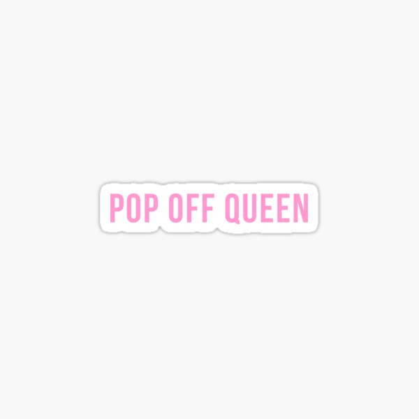 pop-off-queen-sticker-for-sale-by-lavlena-redbubble