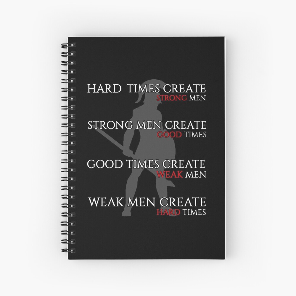 Les Temps Difficiles Creent Des Hommes Forts Citation Cahier à spirale « Les temps difficiles créent des hommes forts, les hommes  forts créent de bons moments », par VersiMerch | Redbubble