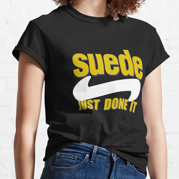 Suede "Just Done It" Classic T-Shirt