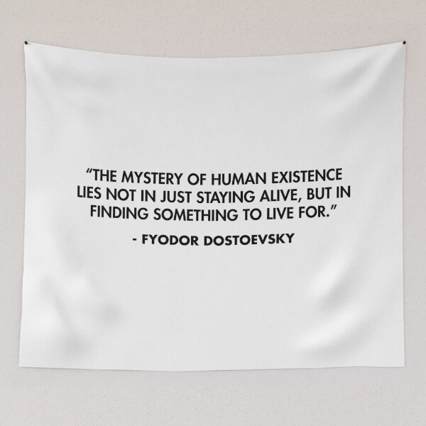 Item preview, “The mystery of human existence lies not in just staying alive, but in finding something to live for.” - Fyodor Dostoevsky designed and sold by AlanPun.