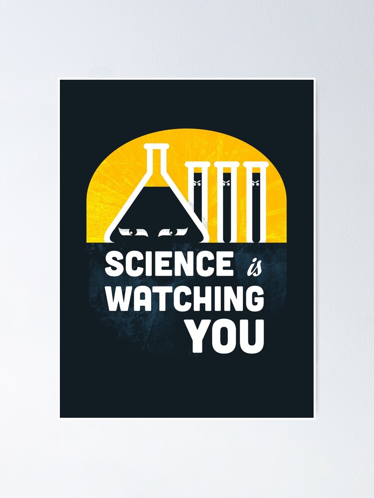 Alternate view of Science is Watching You Poster