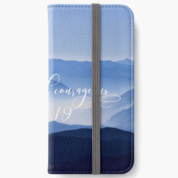 Be strong and courageous. Joshua 1:9 iPhone Wallet