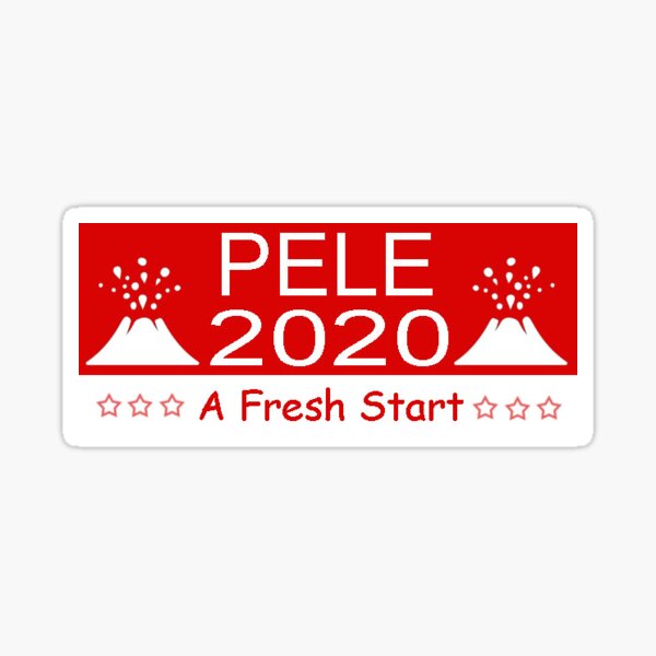 Pele the volcano goddess for prez 2020 Sticker