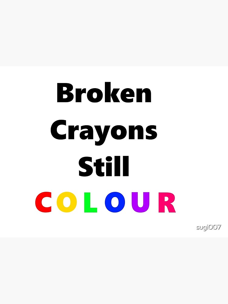 Broken Crayons Still Colour by sugi007