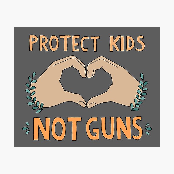 PROTECT KIDS, NOT GUNS Photographic Print