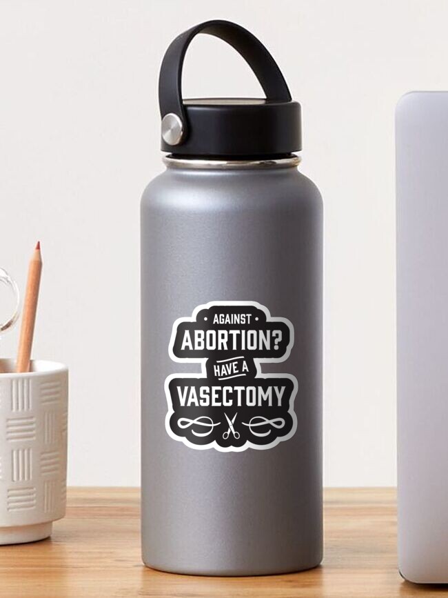 Thumbnail 1 von 3, Sticker, Gegen Abtreibung? Lassen Sie sich sterilisieren - Pro Choice und stolz designt und verkauft von Good-Politics.
